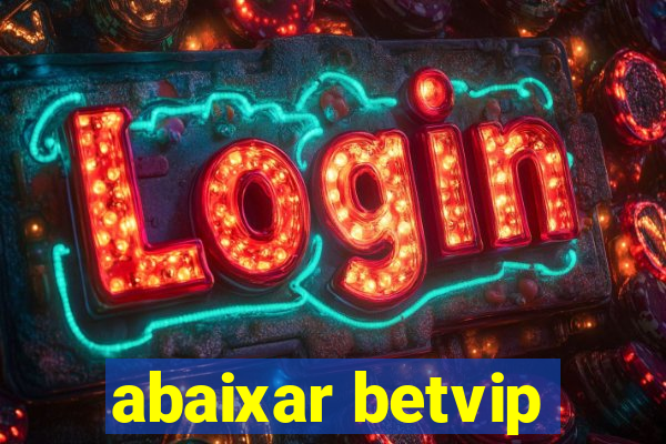 abaixar betvip